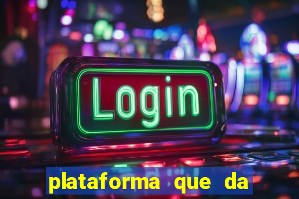 plataforma que da dinheiro pra jogar